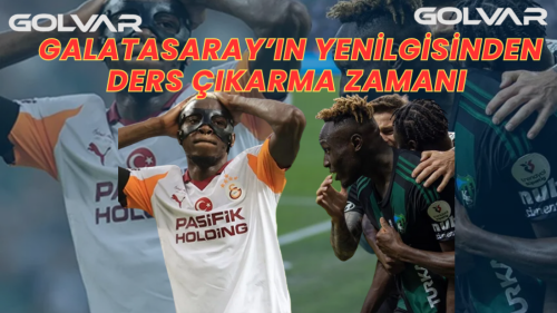  GALATASARAY’IN YENİLGİSİNDEN DERS ÇIKARMA ZAMANI